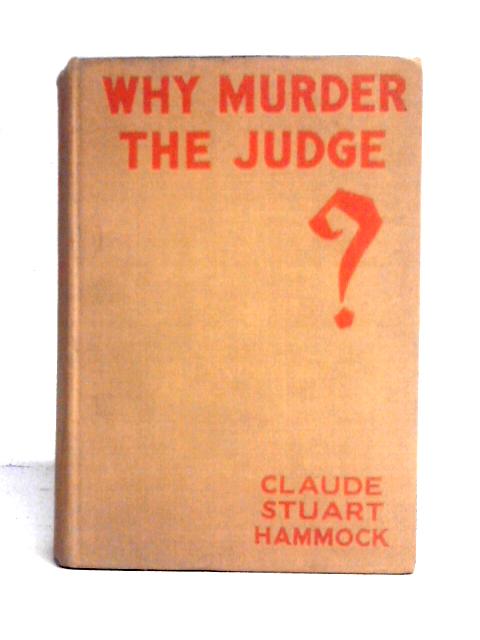 Why Murder the Judge By Claude Stuart Hammock