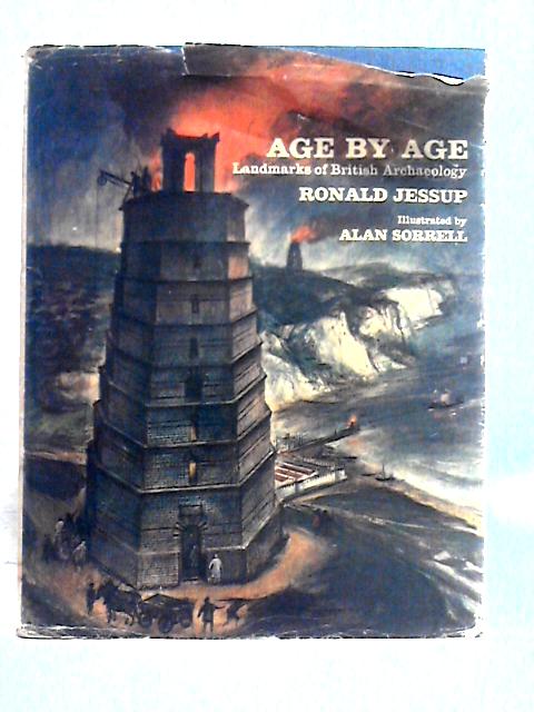 Age By Age: Landmarks of British Archaeology By Ronald Jessup