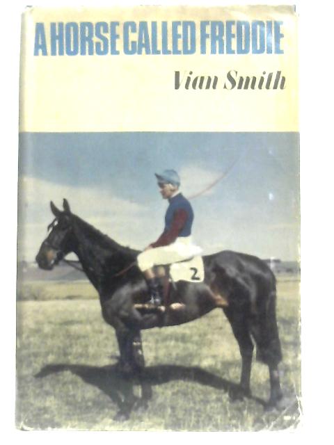 A horse called Freddie By Vian Smith