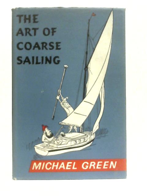 The Art of Coarse Sailing By Michael Green