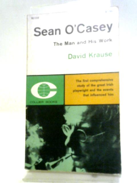 Sean O'Casey: The Man and His Work By David Krause