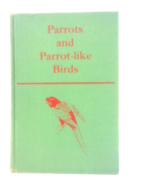 Parrots and Parrot-Like Birds By The Duke of Bedford