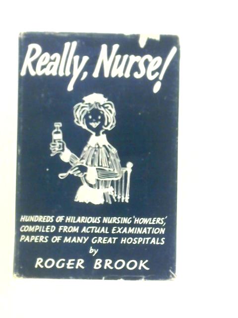 Really, nurse! By Roger Brook