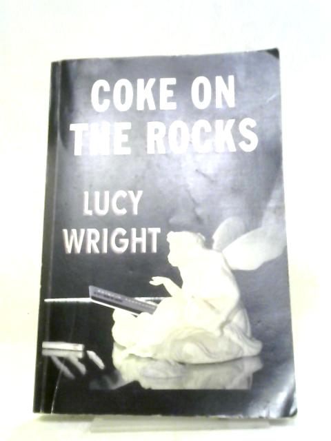 Coke on the Rocks By Lucy Wright