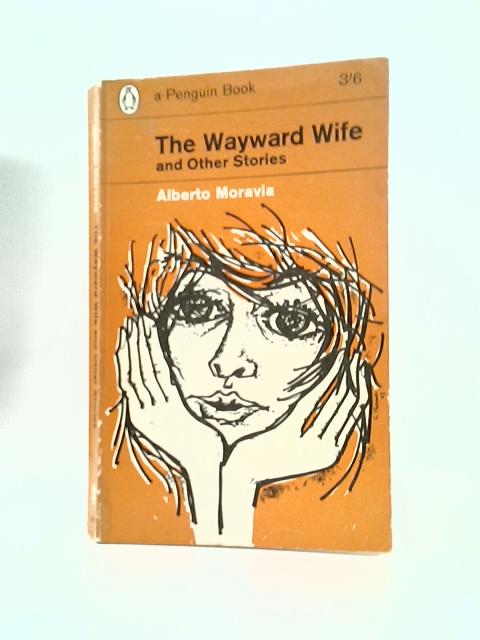 The Wayward Wife, And Other Stories By Alberto Moravia