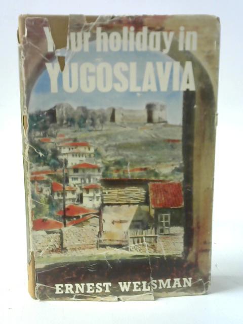 Your holiday in Yugoslavia von Welsman, Ernest.