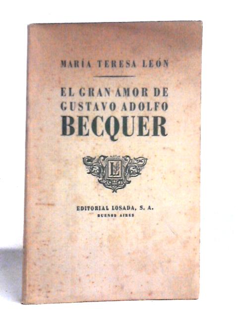 El Gran Amor De Gustavo Adolfo Becquer By Maria Leon