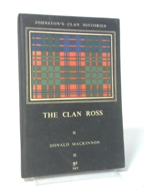 The Clan Ross (Johnston's Clan Histories) By Donald Mackinnon