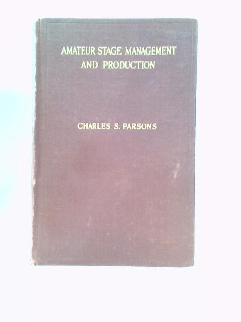 Amateur Stage Management And Production By Charles S.Parsons