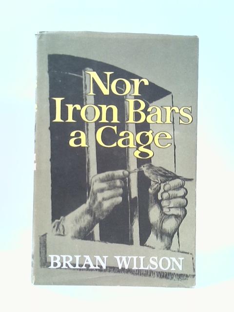 Nor Iron Bars A Cage By Brian Wilson