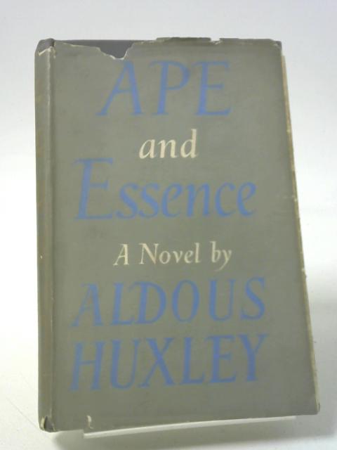 Ape and Essence von Huxley, Aldous