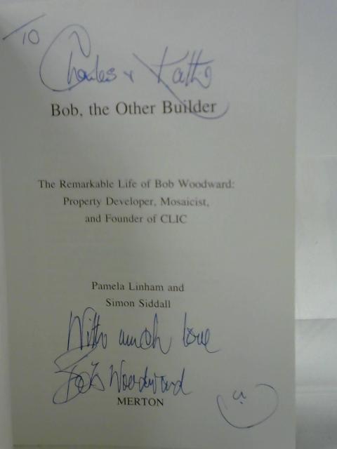 Bob, the Other Builder: The Remarkable Life of Bob Woodward - Property Developer, Mosaicist, and Founder of CLIC von Linham, Pamela