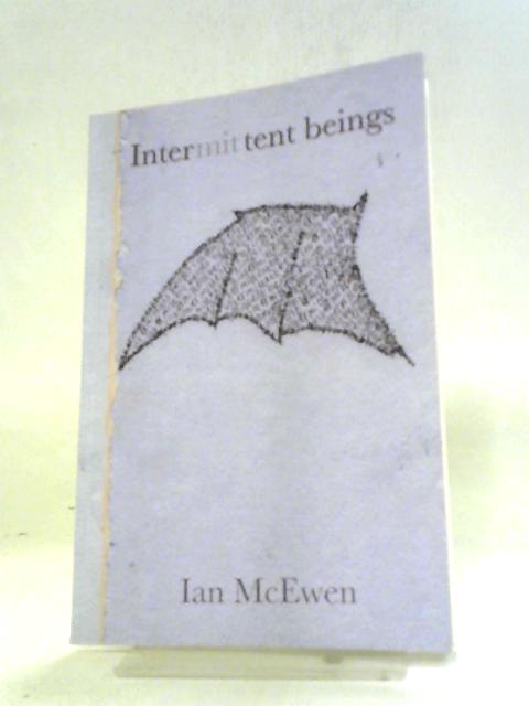 Intermittent Beings By Ian McEwen