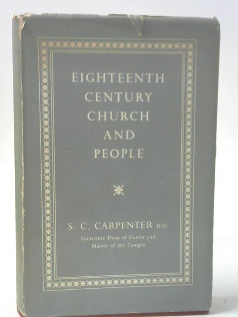 Eighteenth Century Church and People By Carpenter, S.C.