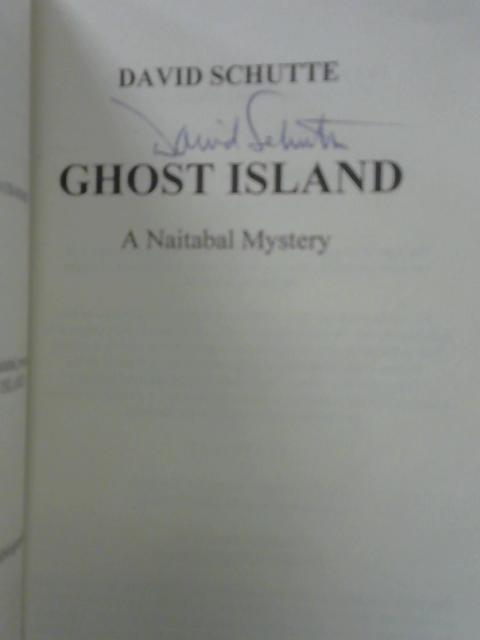 Ghost Island (Naitabal Mystery S.) By Schutte, David