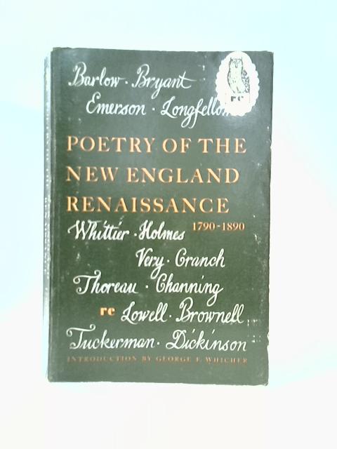 Poetry of the New England Renaissance 1790-1890 By George F Whicher (Ed.)