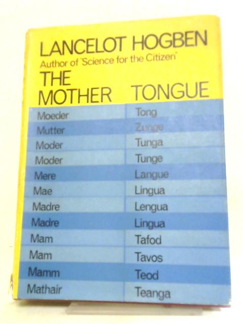 The Mother Tongue von Lancelot Hogben
