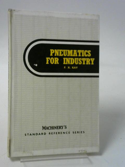 Pneumatics for Industry (Principles for Equipment and Circuit Design) By Kay