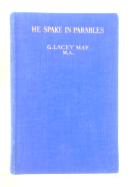 He Spake in Parables By G.Lacey May