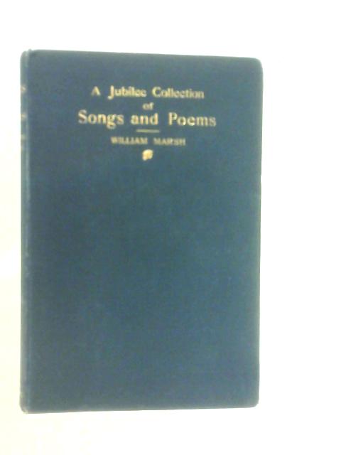 A Jubilee Collection of Revised Songs and Poems von William Marsh