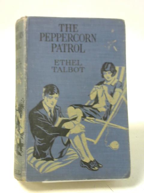 The Peppercorn Patrol By Talbot, Ethel