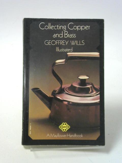 Collecting Copper and Brass By Wills, Geoffrey