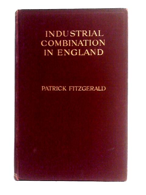 Industrial Combination in England By Patrick Fitzgerald