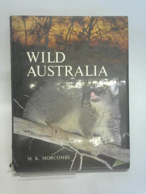 Wild Australia By Morcombe, Michael K.