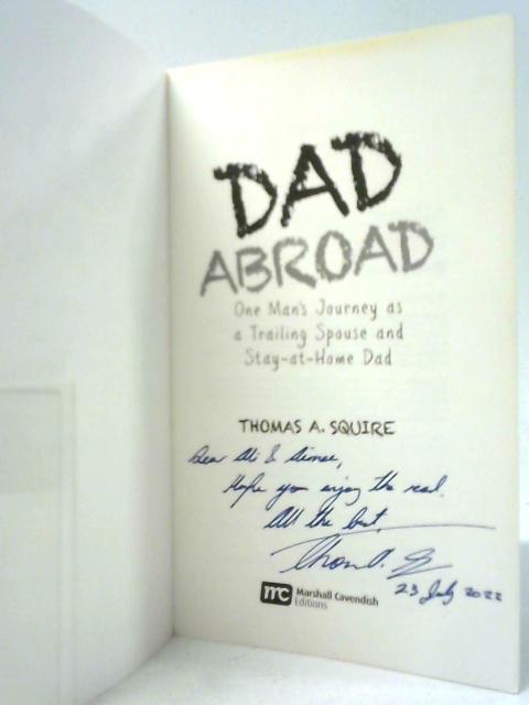 Dad Abroad: One Man's Journey as a Trailing Spouse and Stay-At-Home Dad By Thomas A.Squire