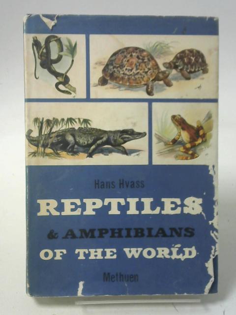 Reptiles And Amphibians Of The World von Hvass, H