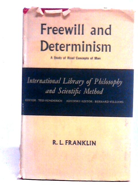 Freewill And Determinism: A Study Of Rival Conceptions Of Man, von R. L. Franklin