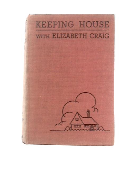 Keeping House With Elizabeth Craig By Elizabeth Craig