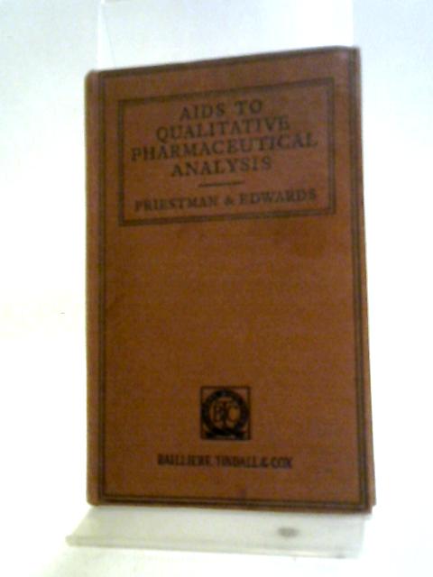 Aids To Qualitative Pharmaceutical Analysis, By J. Priestman, F. C, G Edwards