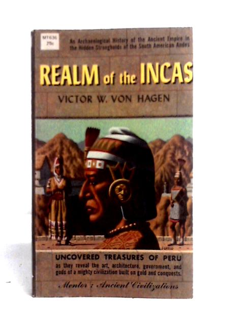 Realm of the Incas (Mentor Books) By Victor W. Von. Hagen