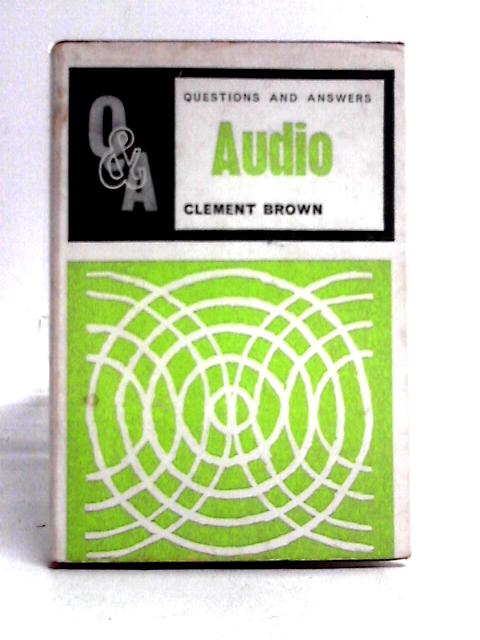 Questions and Answers on Audio, Covering High Fidelity, Stereo and Tape von Clement Brown