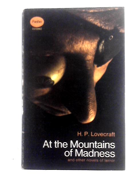 At the Mountains of Madness and Other Tales of Terror By H. P. Lovecraft