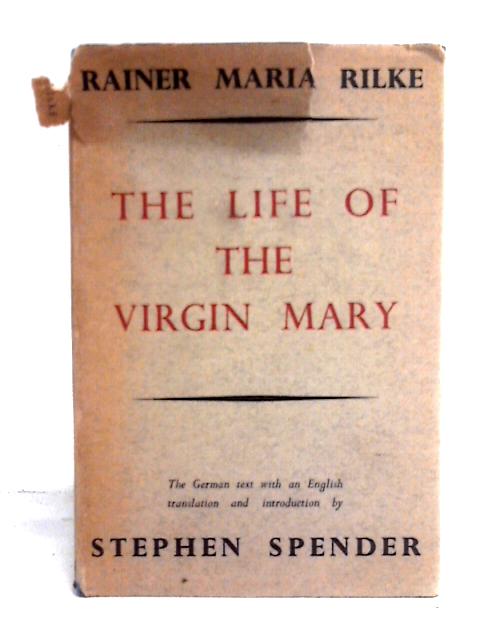 The Life of the Virgin Mary (Translated by Stephen Spender) von Rainer Maria Rilke