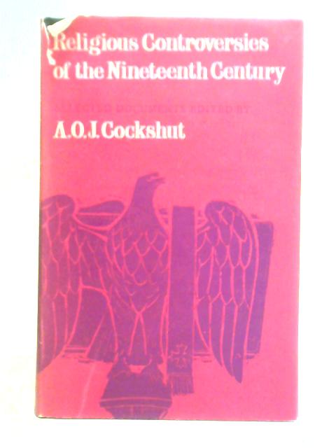 Religious Controversies Of The Nineteenth Century: Selected Documents von A. O. J. Cockshut