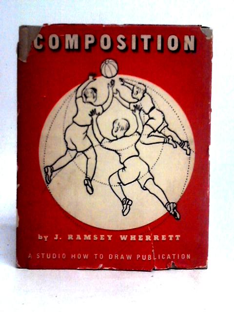 Composition (How to Draw Series) By J. Ramsey Wherrett