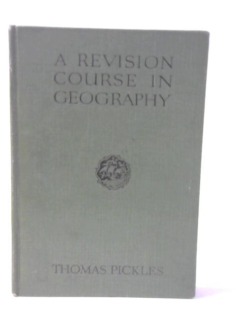 A Revision Course in Geography, etc By Thomas Pickles