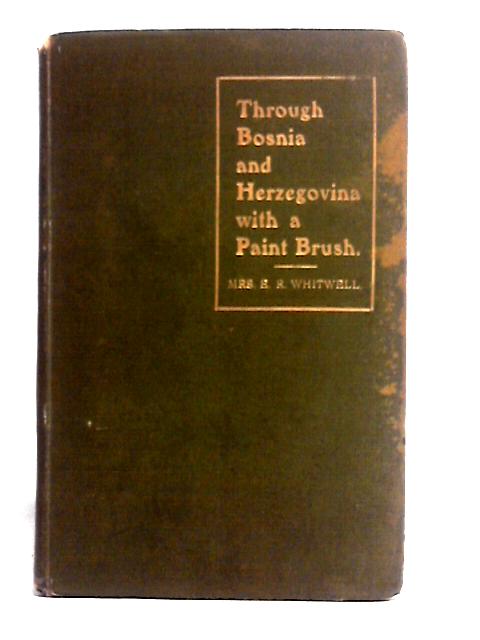 Through Bosnia and Herzegovina By Mrs. E. R. Whitwell