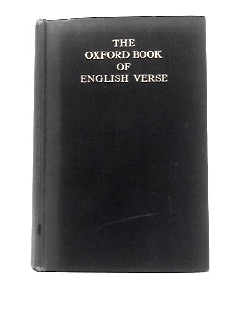 The Oxford Book of English Verse 1250 - 1918 By Sir Arthur Quiller Couch