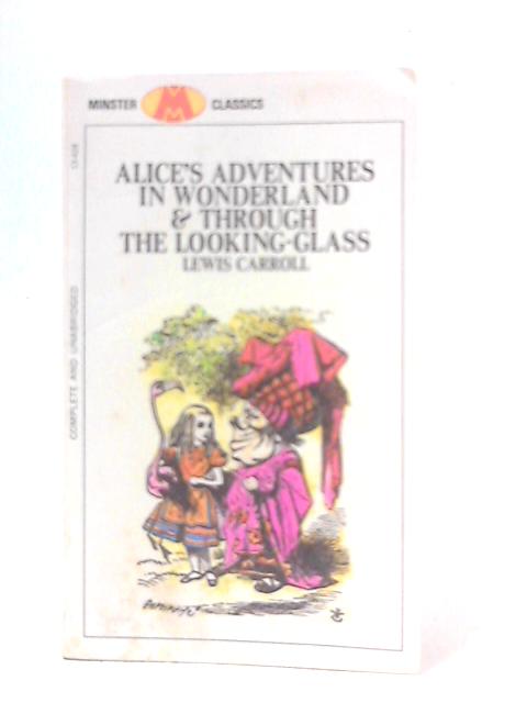 Alice's Adventures in Wonderland and Through the Looking Glass (Minster Classics) By Lewis Carroll