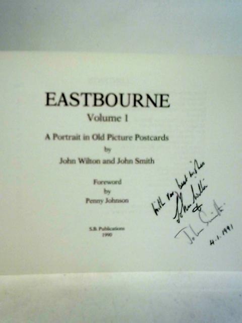 Eastbourne: Vol. I By John Wilton and John Smith