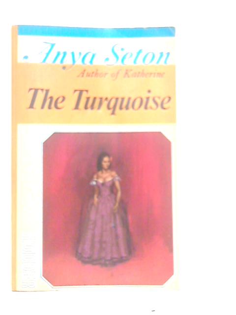 The Turquoise By Anya Seton