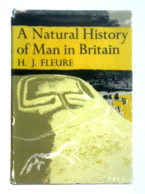 A Natural History of Man In Britain By H. J. Fleure