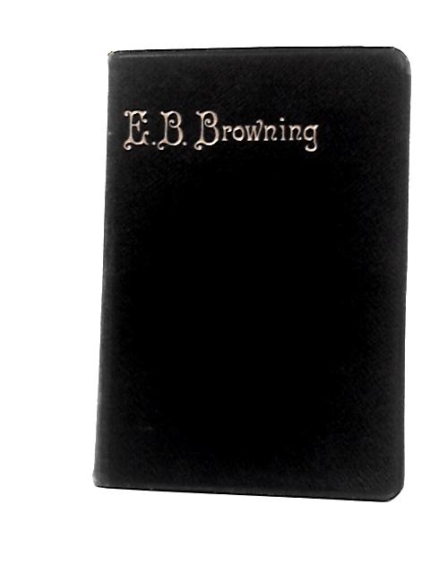 The Poetical Works of Elizabeth Barrett Browning By E Barrett Browning