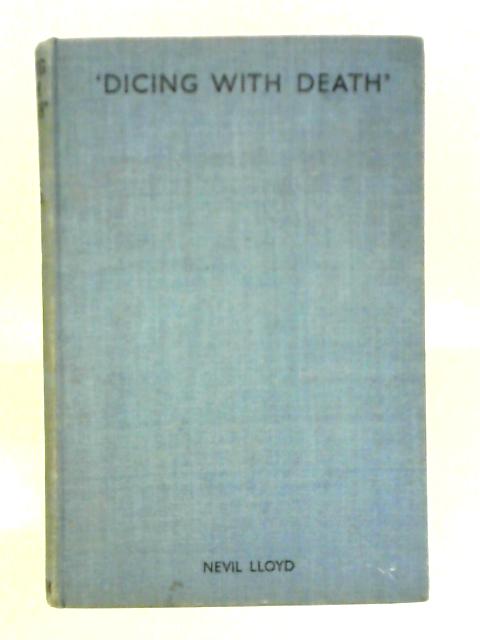 Dicing With Death By Nevil Lloyd