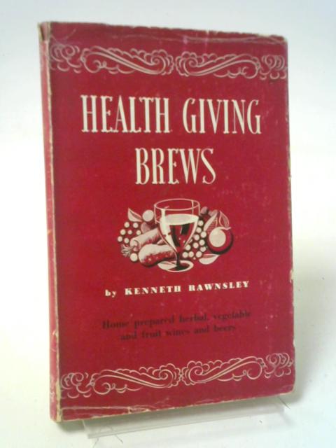 Health Giving Brews By Kenneth Rawnsley