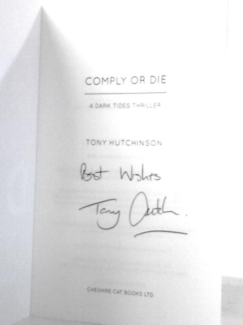 Comply or Die (A Dark Tides Thriller) By Tony Hutchinson